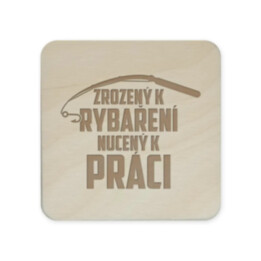 Zrozený k rybaření - nucený k práci - podložky pod hrnek