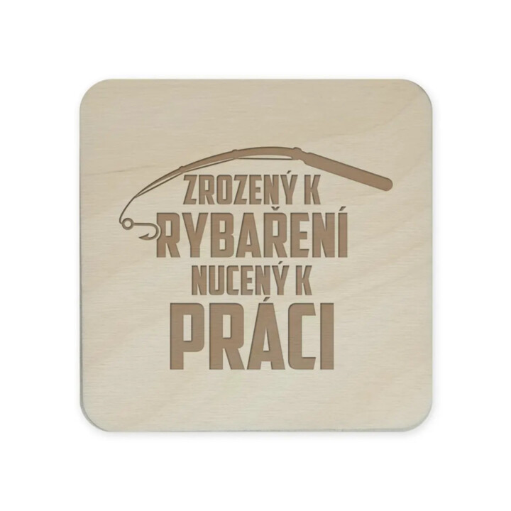 Zrozený k rybaření - nucený k práci - podložky pod hrnek