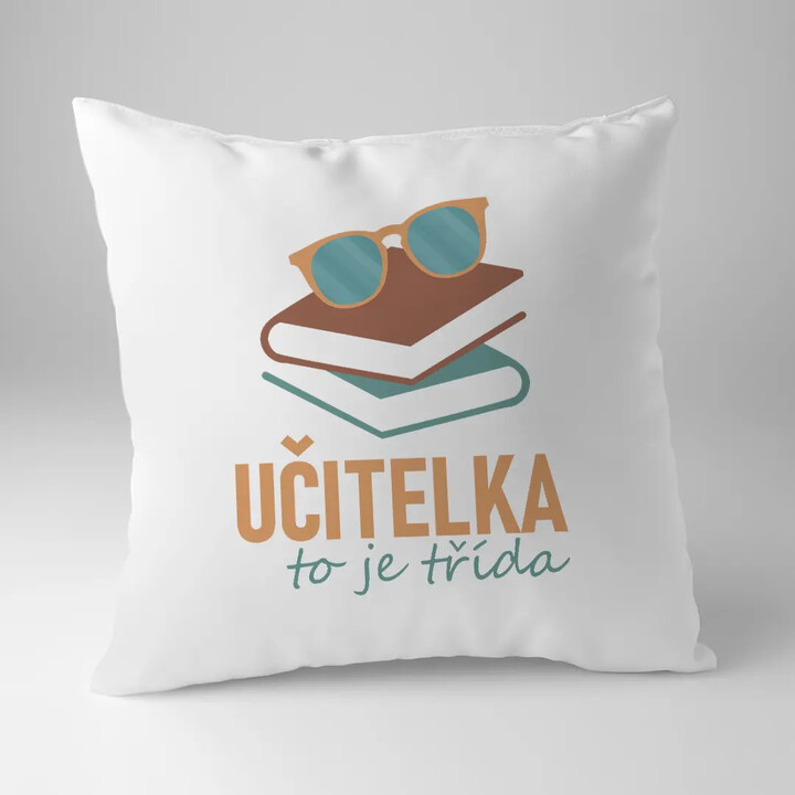 Učitelka to je třída - polštář s potiskem