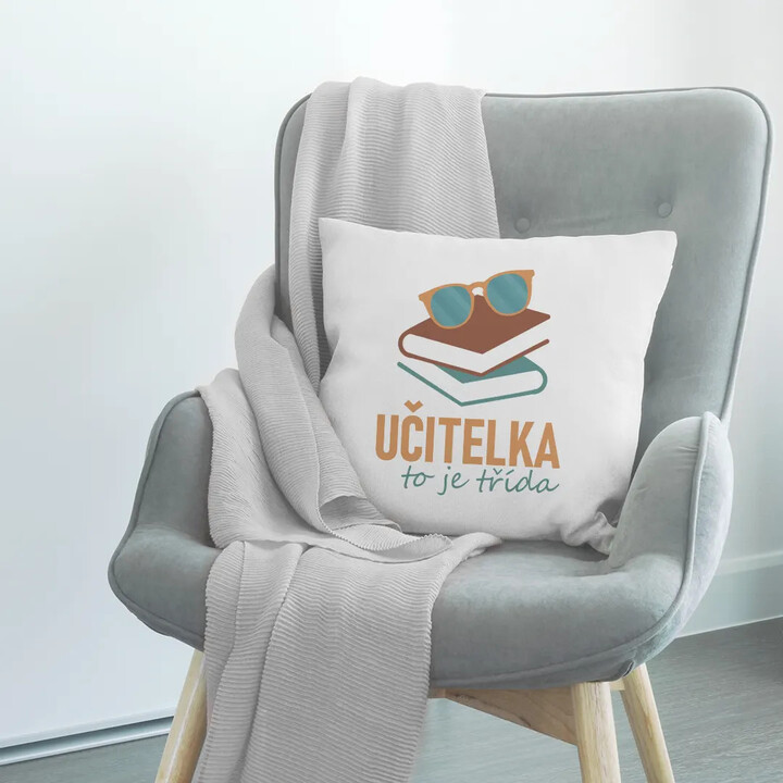 Učitelka to je třída - polštář s potiskem