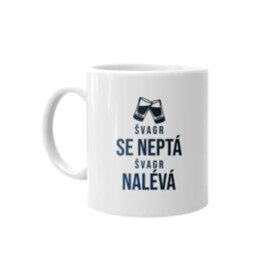 Švagr se neptá, švagr nalévá - hrnek s potiskem