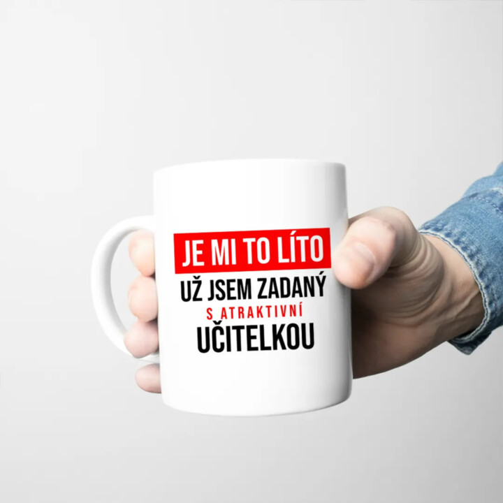 Je mi to líto - už jsem zadaný s atraktivní učitelkou - hrnek s potiskem