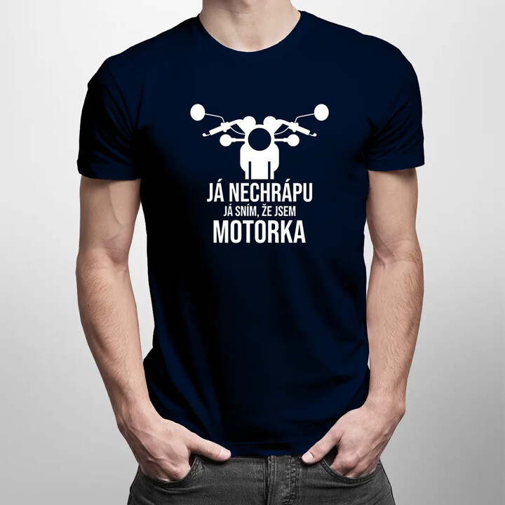 Já nechrápu. Já sním, že jsem motorka - pánské tričko s potiskem