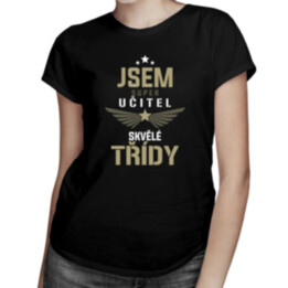 Jsem super učitel skvělé třídy - dámské tričko s potiskem