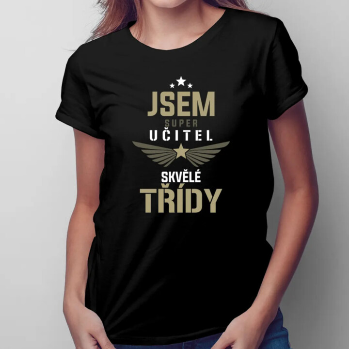 Jsem super učitel skvělé třídy - dámské tričko s potiskem