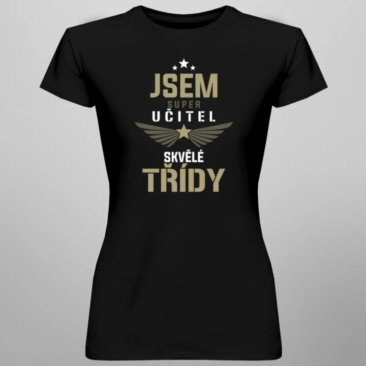 Jsem super učitel skvělé třídy - dámské tričko s potiskem