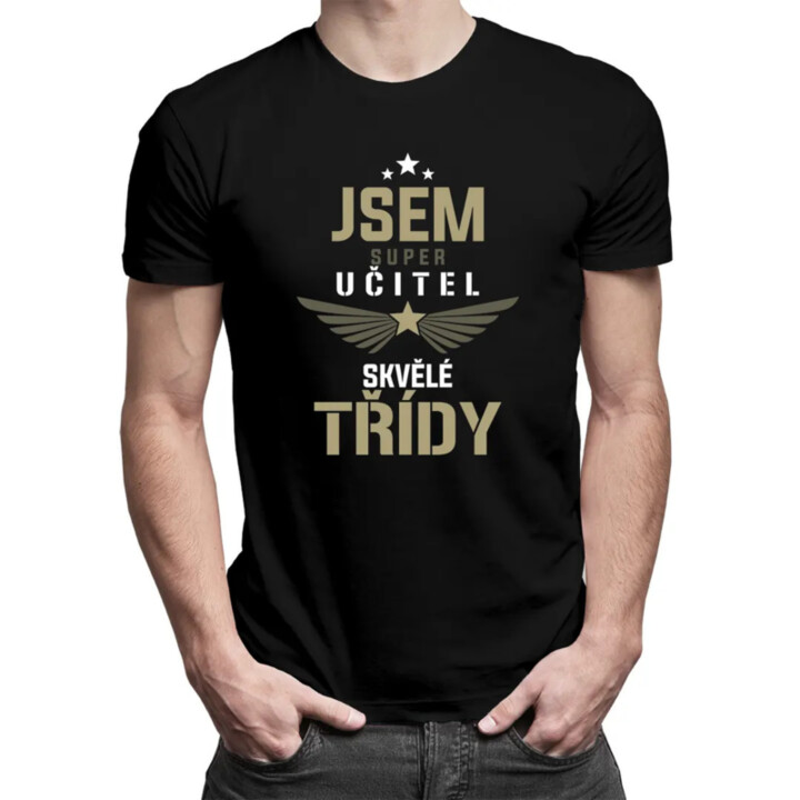 Jsem super učitel skvělé třídy - pánské tričko s potiskem