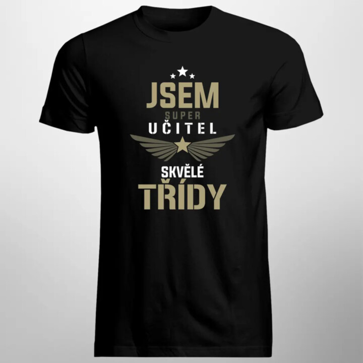 Jsem super učitel skvělé třídy - pánské tričko s potiskem