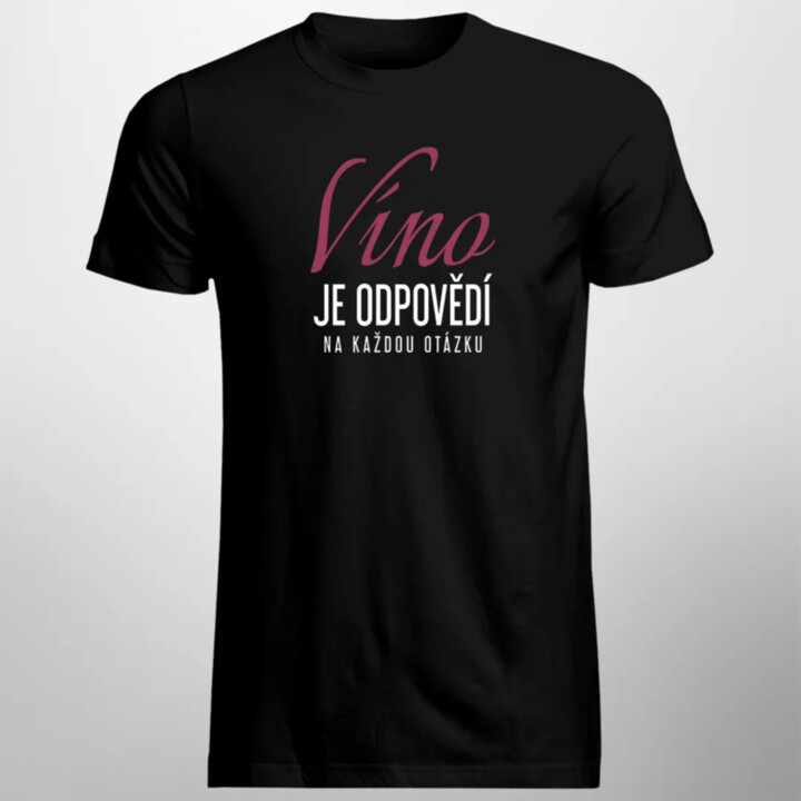 Víno je odpovědí na každou otázku - pánské tričko s potiskem