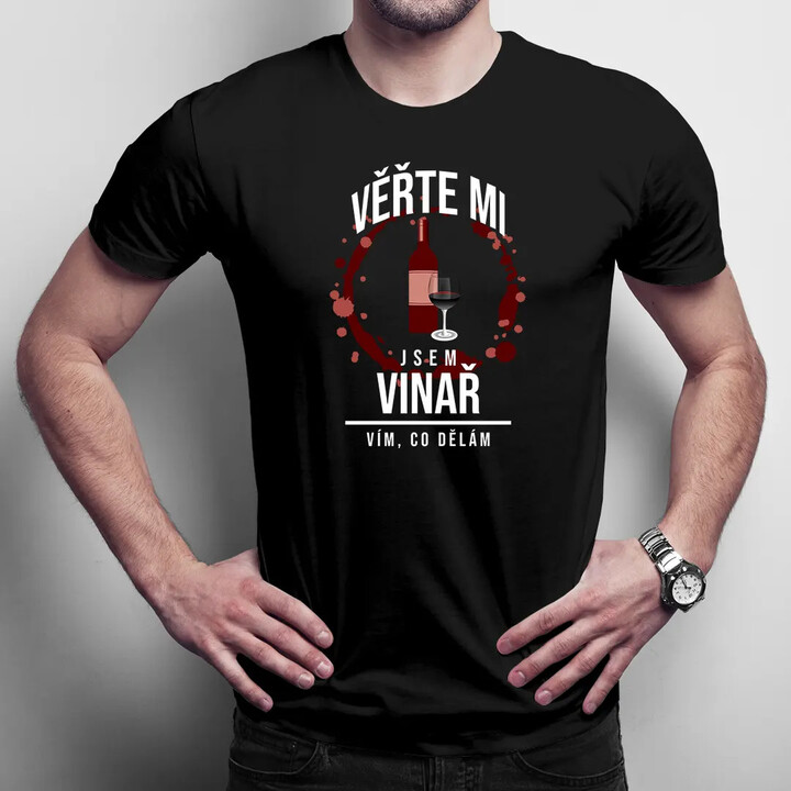 Věřte mi, jsem vinař - vím, co dělám - pánské tričko s potiskem