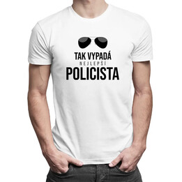 Tak vypadá nejlepší policista - pánské tričko s potiskem