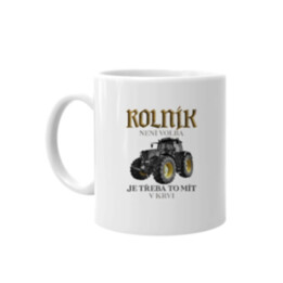 Rolník není volba, je třeba to mít v krvi - hrnek s potiskem