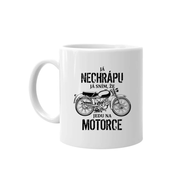 Já nechrápu - já sním, že jedu na motorce - hrnek s potiskem