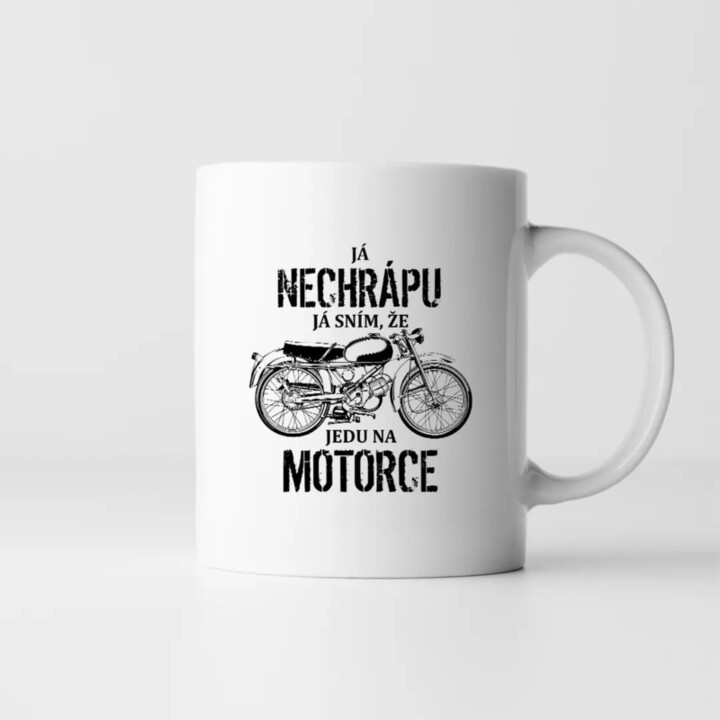 Já nechrápu - já sním, že jedu na motorce - hrnek s potiskem