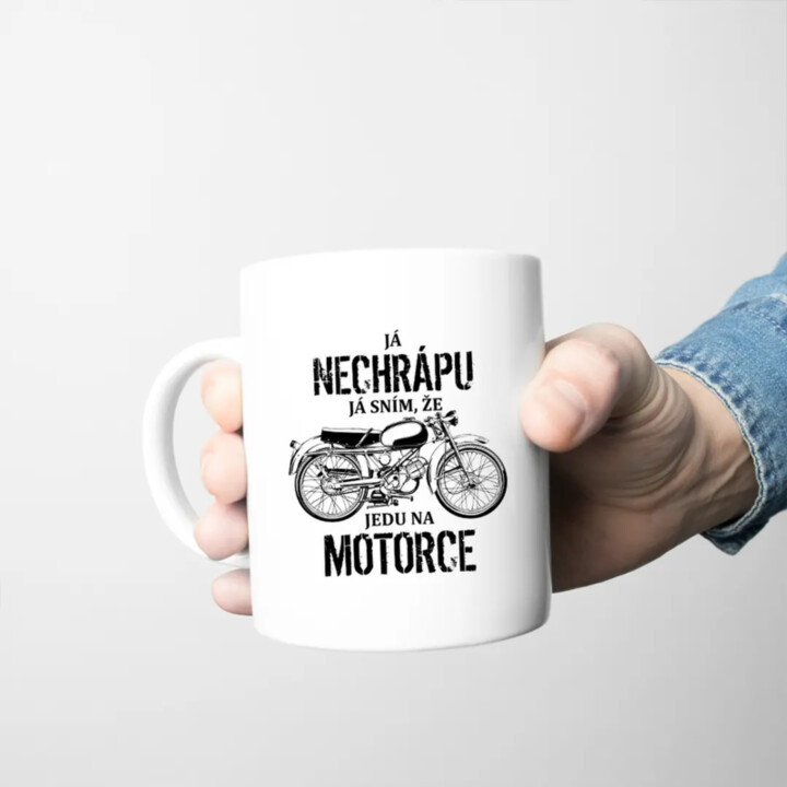 Já nechrápu - já sním, že jedu na motorce - hrnek s potiskem