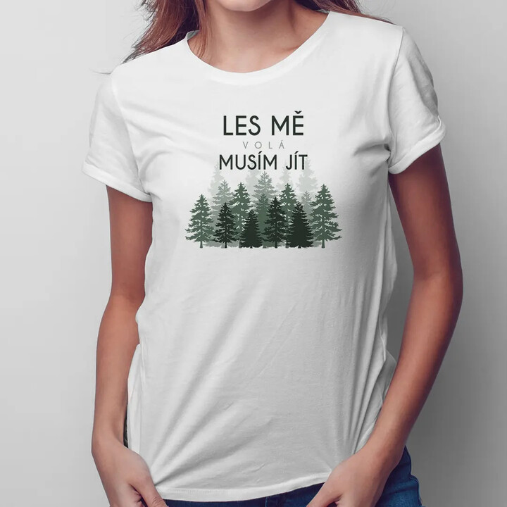 Les mě volá, musím jít - dámské tričko s potiskem