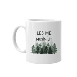 Les mě volá, musím jít - hrnek s potiskem