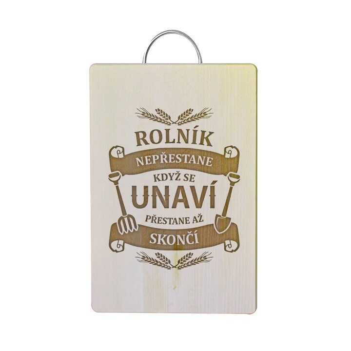 Rolník nepřestane, když se unaví, přestane až skončí - kuchyňská prkénka