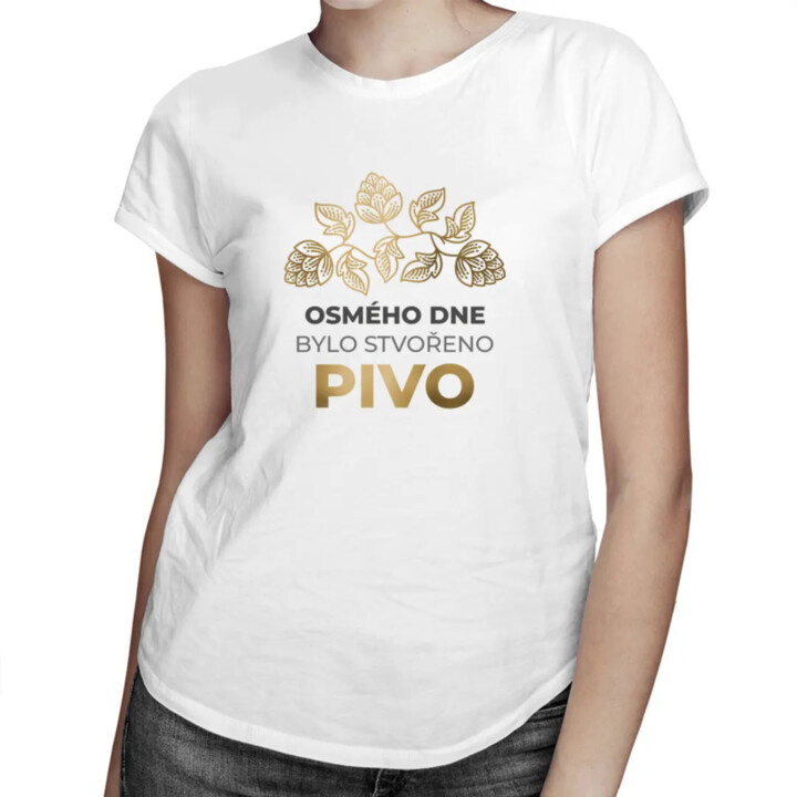 Osmého dne bylo stvořeno pivo - dámské tričko s potiskem