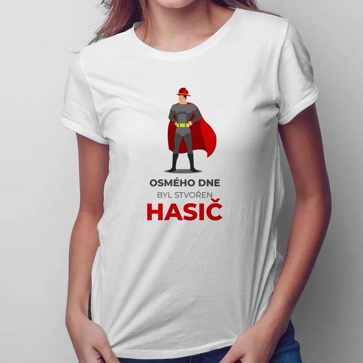 Osmého dne byl stvořen hasič - dámské tričko s potiskem