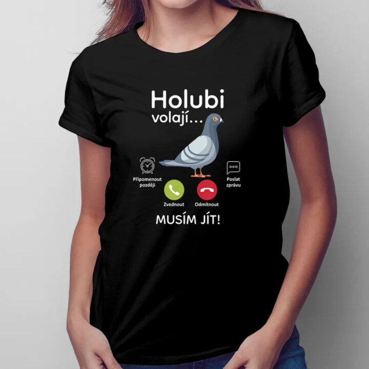 Holubi volají, musím jít - dámské tričko s potiskem