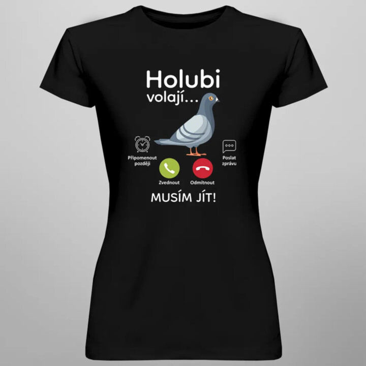 Holubi volají, musím jít - dámské tričko s potiskem