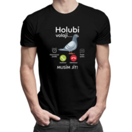 Holubi volají, musím jít - pánské tričko s potiskem