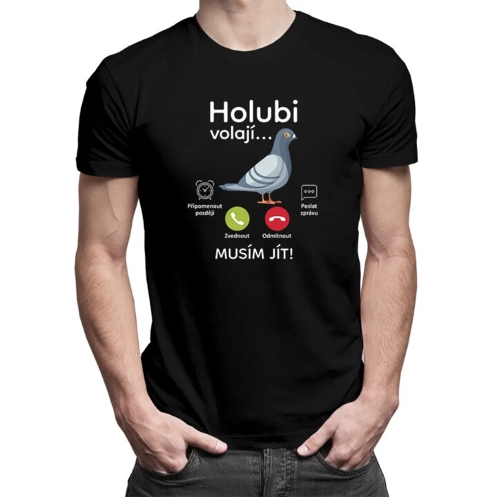Holubi volají, musím jít - pánské tričko s potiskem