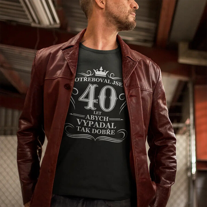 40 let, abych vypadal tak dobře - pánská trička  s potiskem
