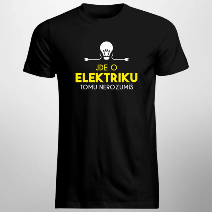 Jde o elektriku, tomu nerozumíš - pánské tričko s potiskem
