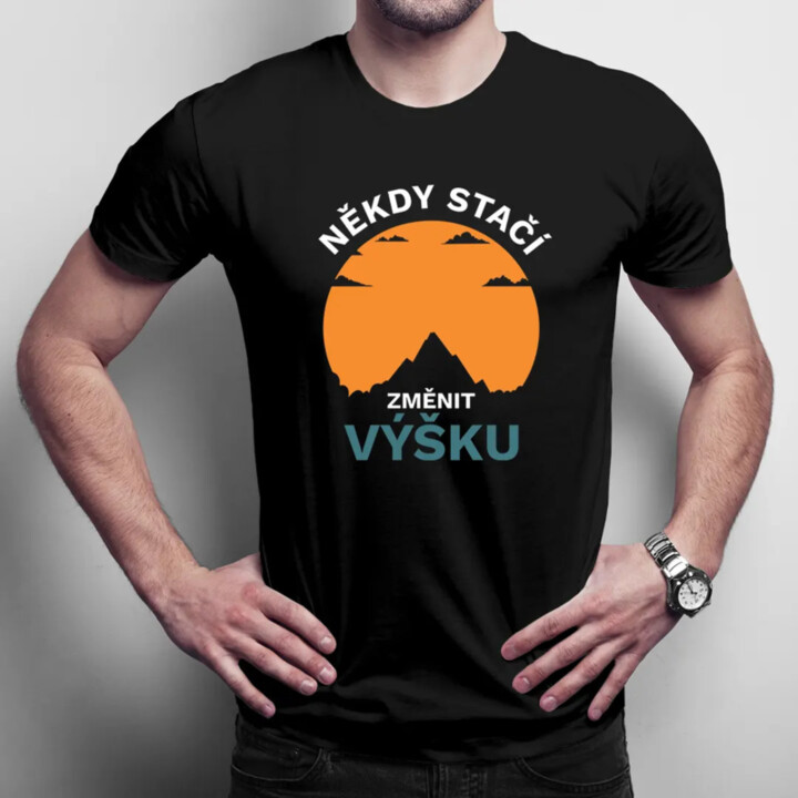 Někdy stačí změnit výšku - pánské tričko s potiskem