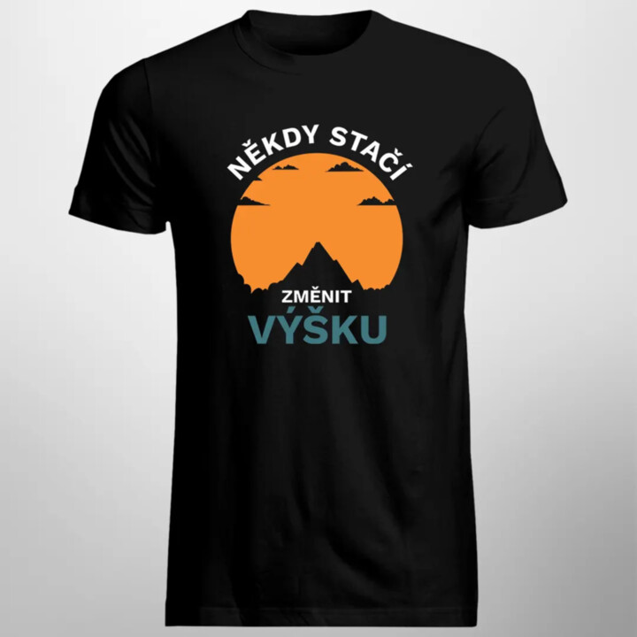 Někdy stačí změnit výšku - pánské tričko s potiskem