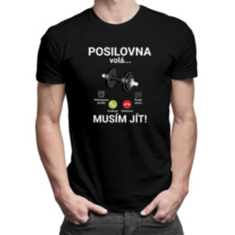 Posilovna volá - musím jít - pánské tričko s potiskem