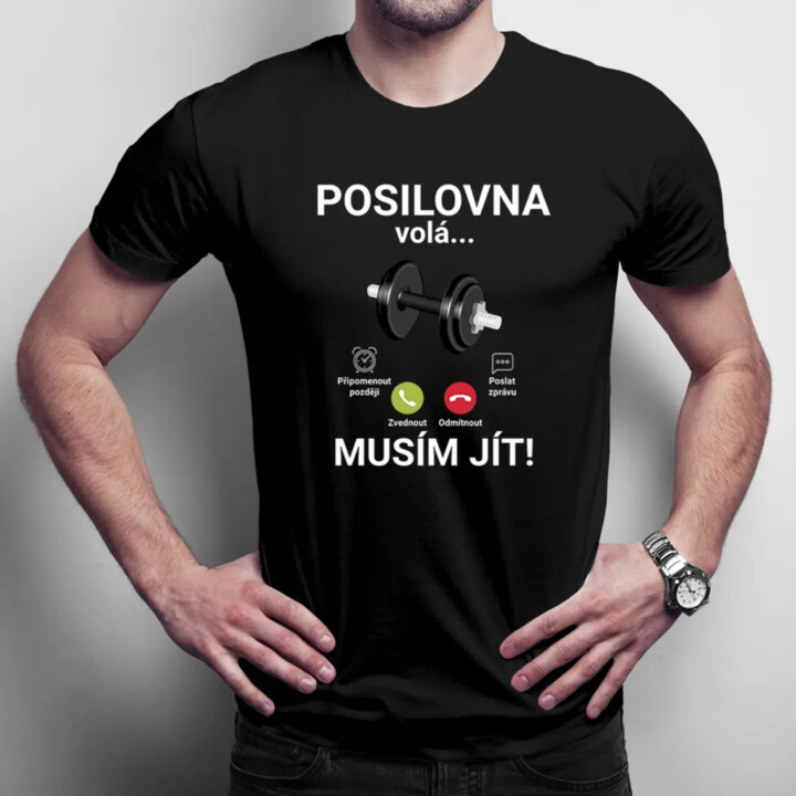 Posilovna volá - musím jít - pánské tričko s potiskem