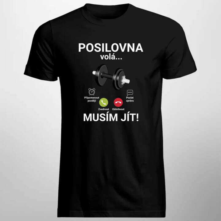 Posilovna volá - musím jít - pánské tričko s potiskem