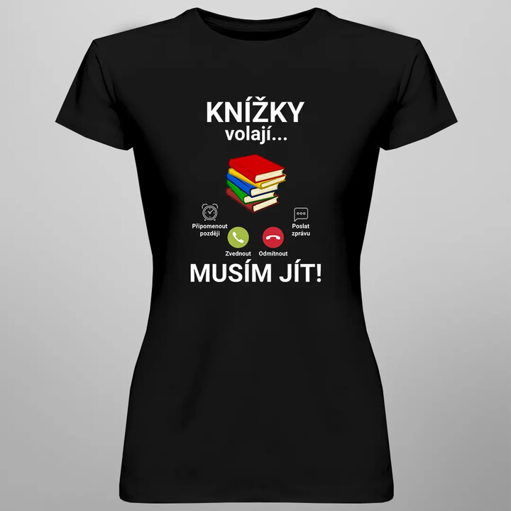 Knížky volají - musím jít - dámské tričko s potiskem