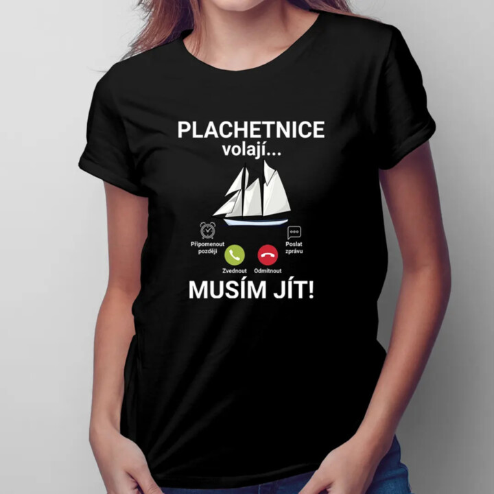 Plachetnice volají - musím jít - dámské tričko s potiskem