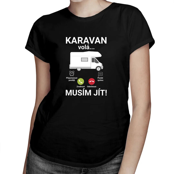 Karavan volá - musím jít - dámské tričko s potiskem