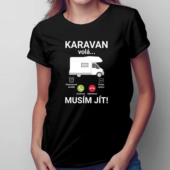 Karavan volá - musím jít - dámské tričko s potiskem