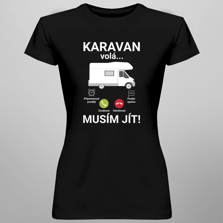 Karavan volá - musím jít - dámské tričko s potiskem