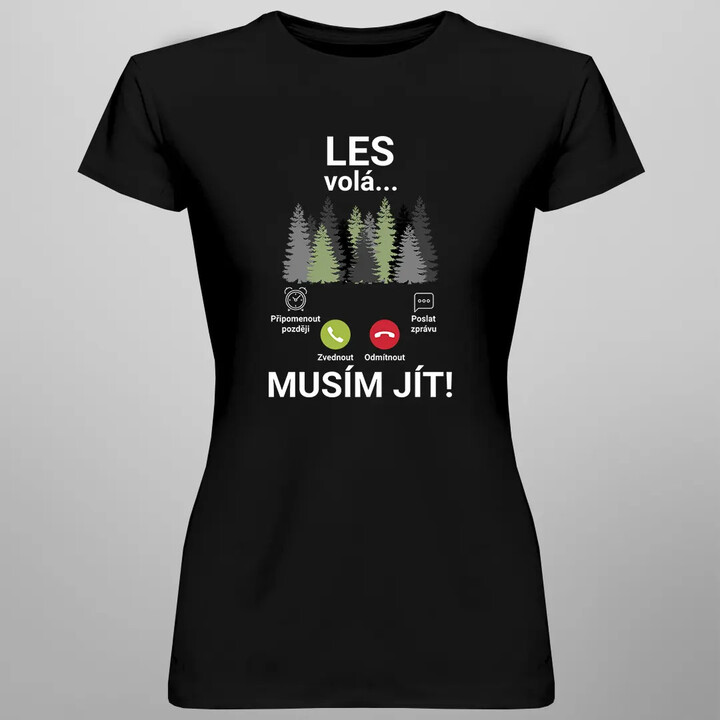 Les volá - musím jít - dámské tričko s potiskem