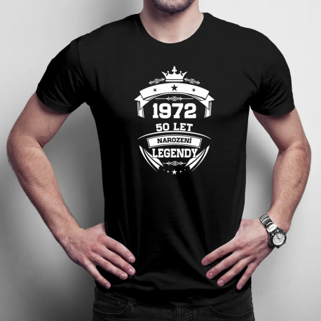 1972 Narození legendy 50 let - pánské tričko s potiskem
