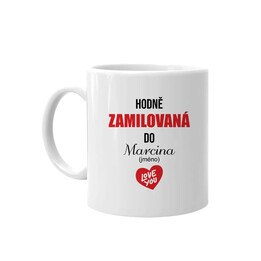 Hodně zamilovaná do ... (jméno) - hrnek s potiskem