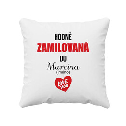 Hodně zamilovaná do ... (jméno) - polštář s potiskem