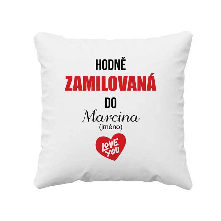 Hodně zamilovaná do ... (jméno) - polštář s potiskem