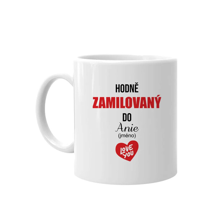 Hodně zamilovaný do ... (jméno) - hrnek s potiskem