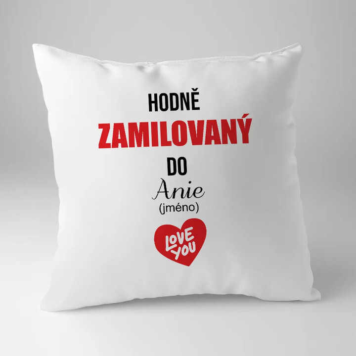 Hodně zamilovaný do ... (jméno) - polštář s potiskem