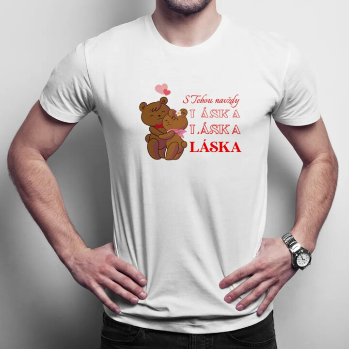 S Tebou navždy - LÁSKA - pánské tričko s potiskem