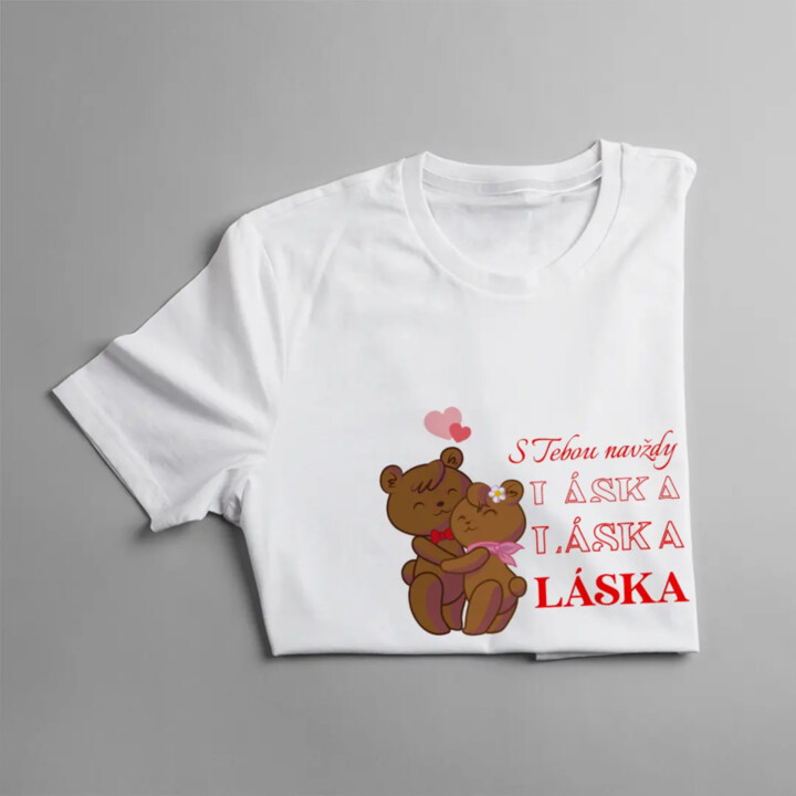 S Tebou navždy - LÁSKA - pánské tričko s potiskem