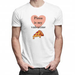 Pizza is my valentine - pánské tričko s potiskem
